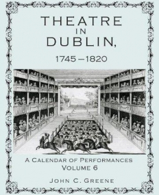 THEATRE IN DUBLIN, 1745-1820: A CALENDAR OF PERFORMANCES, VOLUME 6