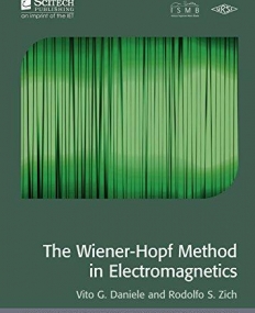 The Wiener-Hopf Method in Electromagnetics (Mario Boella Series on Electromagnetism in Information and Communication)