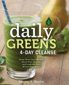 Daily Greens 4-Day Cleanse: Jump Start Your Health, Reset Your Energy, and Look and Feel Better than Ever!