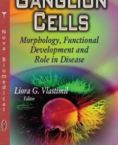 Ganglion Cells: Morphology, Functional Development and Role in Disease (Cell Biology Research Progress)