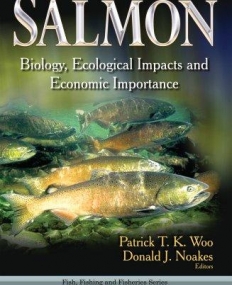 Salmon: Biology, Ecological Impacts and Economic Importance (Fish, Fishing and Fisheries)