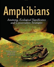 Amphibians: Anatomy, Ecological Significance and Conservation Strategies (Animal Science, Issues and Professions)