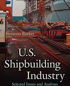 U.s. Shipbuilding Industry: Selected Issues and Analyses