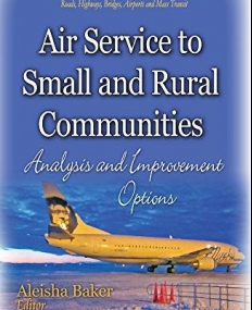 Air Service to Small and Rural Communities: Analysis and Improvement Options