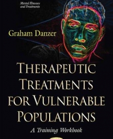 Therapeutic Treatments for Vulnerable Populations: A Training Workbook