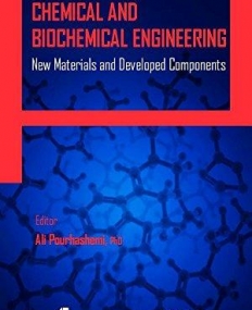 Chemical and Biochemical Engineering: New Materials and Developed Components (AAP Research Notes on Chemical Engineering)
