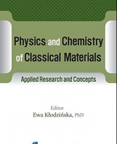 Physics and Chemistry of Classical Materials: Applied Research and Concepts