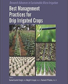 Best Management Practices for Drip Irrigated Crops (Research Advances in Sustainable Micro Irrigation)