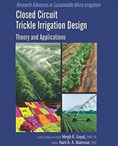 Closed Circuit Trickle Irrigation Design: Theory and Applications (Research Advances in Sustainable Micro Irrigation)