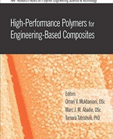 High-Performance Polymers for Engineering-Based Composites (AAP Research Notes on Polymer Engineering Science and Technology)