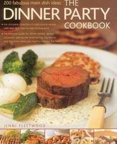 The Dinner Party Cookbook: 200 fabulous main dish ideas