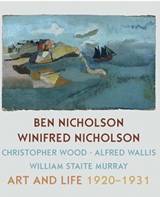 BEN NICHOLSON AND WINIFRED NICHOLSON: ART AND LIFE