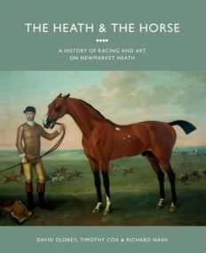 The Heath and the Horse: A History of Newmarket Heath