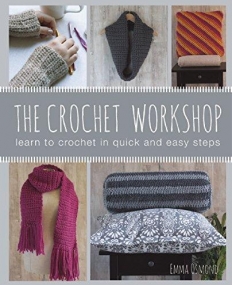 The Crochet Workshop: Learn to crochet in quick and easy steps