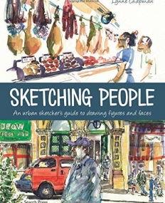 Sketching People: An Urban Sketcher's Guide to Drawing Figures and Faces