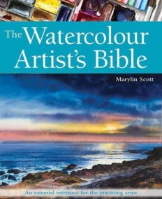 The Watercolour Artist's Bible: An Essential Reference for the Practising Artist (New Artist's Bibles)