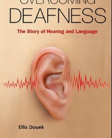 Overcoming Deafness : The Story of Hearing and Language