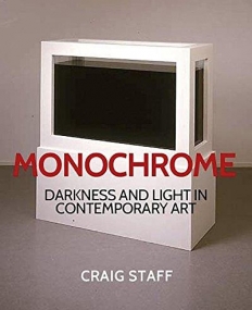 Monochrome: Darkness and Light in Contemporary Art