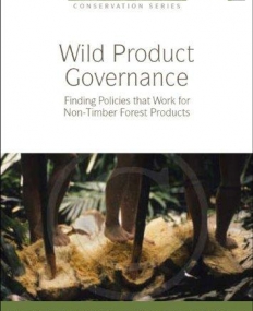 WILD PRODUCT GOVERNANCE: FINDING POLICIES THE WORK FOR