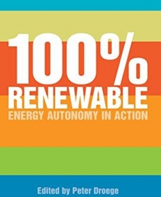 100 PER CENT RENEWABLE: ENERGY AUTONOMY IN ACTION