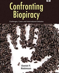 CONFRONTING BIOPIRACY: CHALLENGES, CASES AND INTERNATIONAL DEBATES