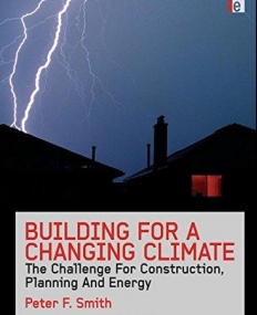 BUILDING FOR A CHANGING CLIMATE: THE CHALLENGE FOR CONSTRUCTION, PLANNING AND ENERGY