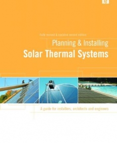 PLANNING AND INSTALLING SOLAR THERMAL SYSTEMS: A GUIDE FOR INSTALLERS, ARCHITECTS AND ENGINEERS