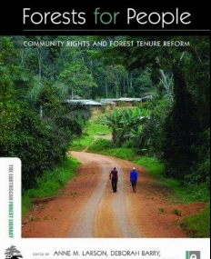 FORESTS FOR PEOPLE: COMMUNITY RIGHTS AND FOREST TENURE REFORM