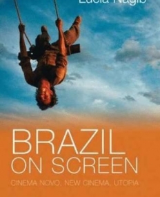 BRAZIL ON SCREEN: CINEMA NOVO, NEW CINEMA, UTOPIA