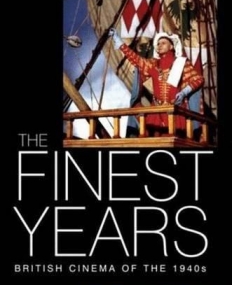 FINEST YEARS: BRITISH CINEMA OF THE 1940S ,THE