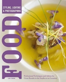 STYLING, LIGHTING & PHOTOGRAPHING FOOD