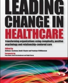 LEADING CHANGE IN HEALTHCARE: TRANSFORMING ORGANIZATION