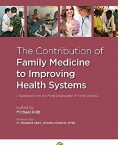 THE CONTRIBUTION OF FAMILY MEDICINE TO IMPROVING HEALTH SYSTEMS: A GUIDEBOOK FROM THE WORLD ORGANIZA
