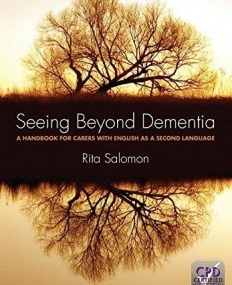 SEEING BEYOND DEMENTIA: A HANDBOOK FOR CARERS WITH ENGLISH AS A SECOND LANGUAGE