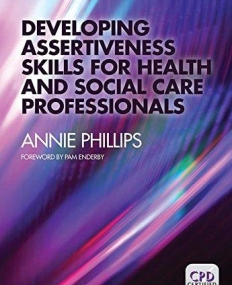 DEVELOPING ASSERTIVENESS SKILLS FOR HEALTH AND SOCIAL CARE PROFESSIONALS