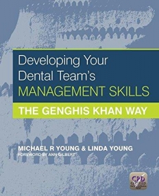 DEVELOPING YOUR DENTAL TEAM'S MANAGEMENT SKILLS: THE GENGHIS KHAN WAY