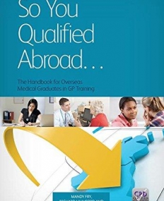 So You Qualified Abroad: The Handbook for Overseas Medical Graduates in GP Training