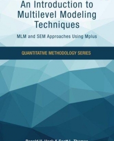 An Introduction to Multilevel Modeling Techniques: MLM and SEM Approaches Using Mplus, Third Edition