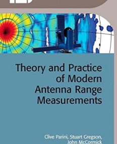 Theory and Practice of Modern Antenna Range Measurements (Iet Electromagnetic Waves)