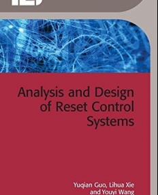 Analysis and Design of Reset Control Systems (Iet Control Engineering)