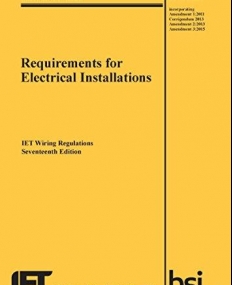 Requirements for electrical installations:Iet Wiring Regulations