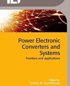 Power Electronic Converters and Systems: Frontiers and Applications (Iet Power and Energy)