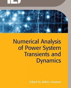 Numerical Analysis of Power System Transients and Dynamics (Iet Power and Energy)