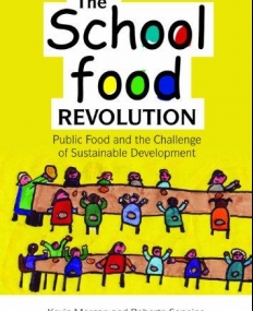 SCHOOL FOOD REVOLUTION : PUBLIC FOOD AND THE CHALLENGE