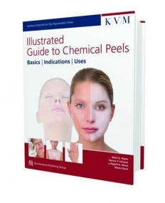 Illustrated Guide to Chemical Peels: Basics, Practice, Uses (Aesthetic Methods for Skin Rejuvenation)