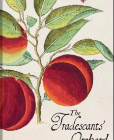 THE TRADESCANTS' ORCHARD: THE MYSTERY OF A SEVENTEENTH-CENTURY PAINTED FRUIT BOOK