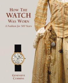 How the Watch was Worn: A Fashion for 500 Years