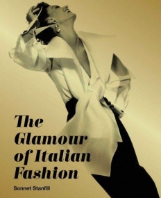 The Glamour of Italian Fashion Since 1945