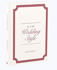 A to Z of Wedding Style (V&A Fashion Style Guides)