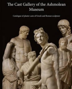 CAST GALLERY OF THE ASHMOLEAN MUSEUM, THE